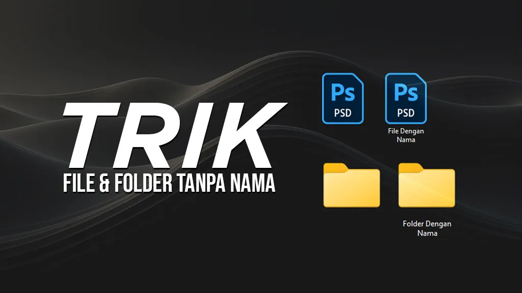 Cara Membuat File atau Folder Tanpa Nama (Blank)